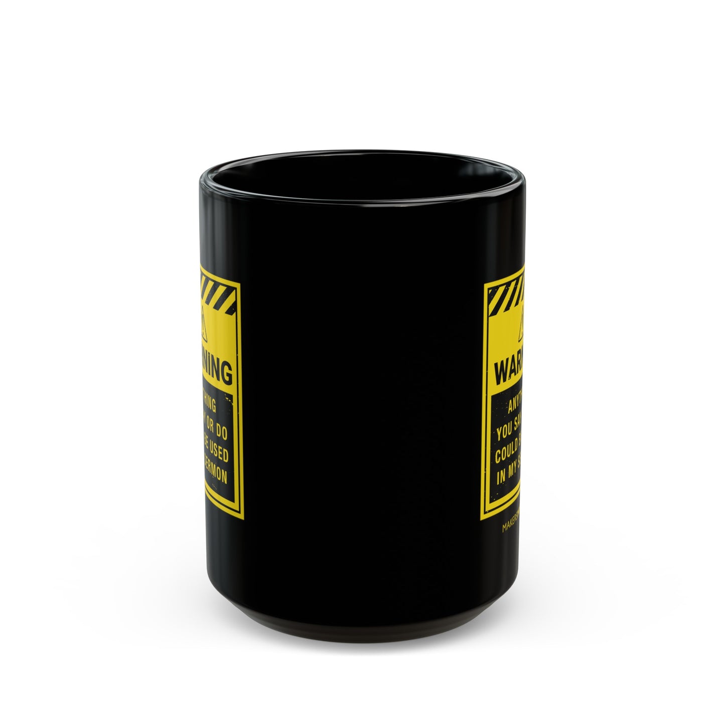 Warning: Anything You Say or Do Could Be Used in My Sermon Mug