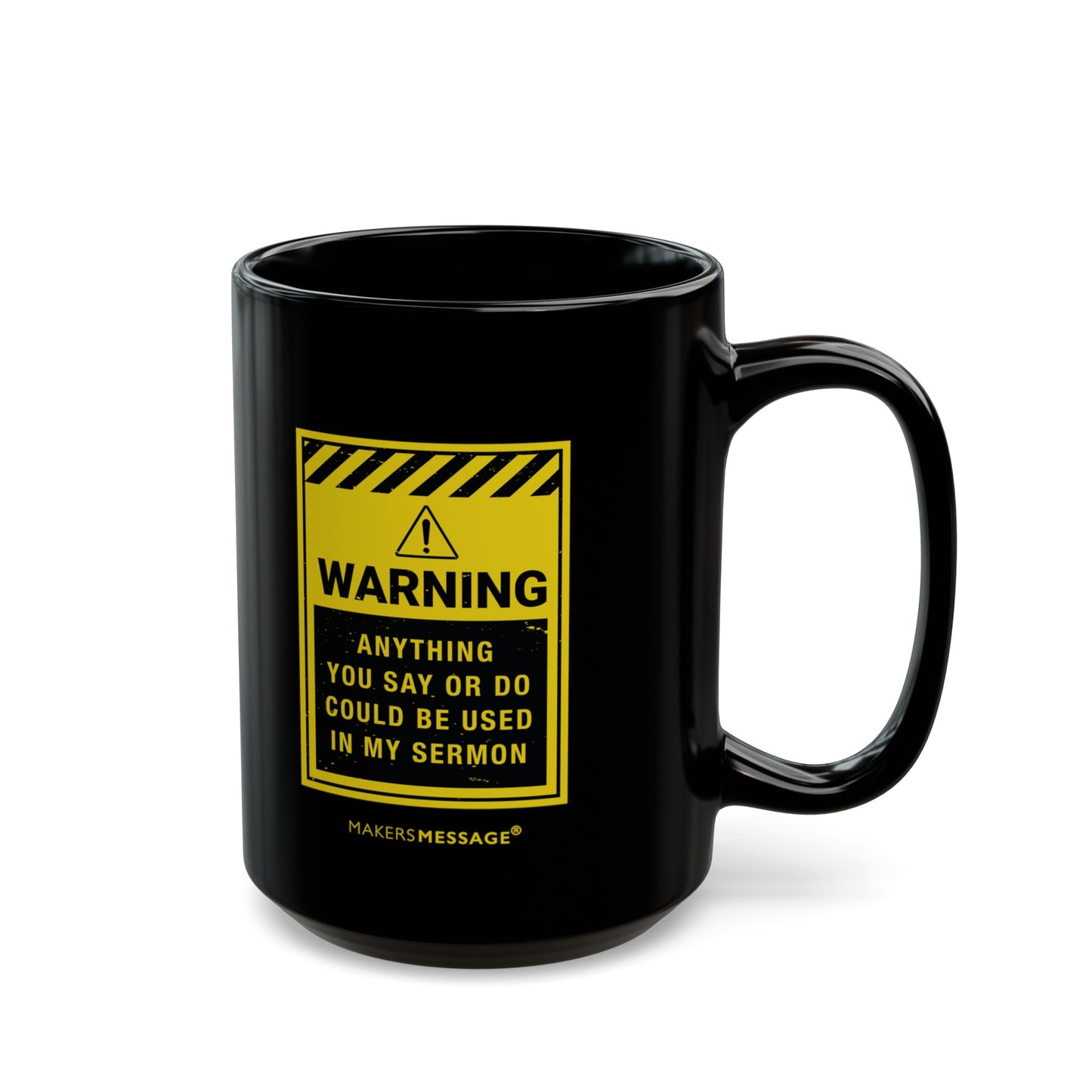 Warning: Anything You Say or Do Could Be Used in My Sermon Mug