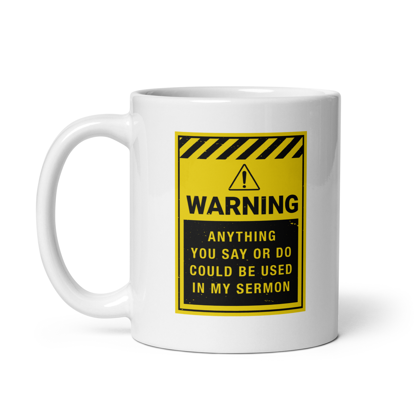 Warning: Anything You Say or Do Could Be Used in My Sermon Mug
