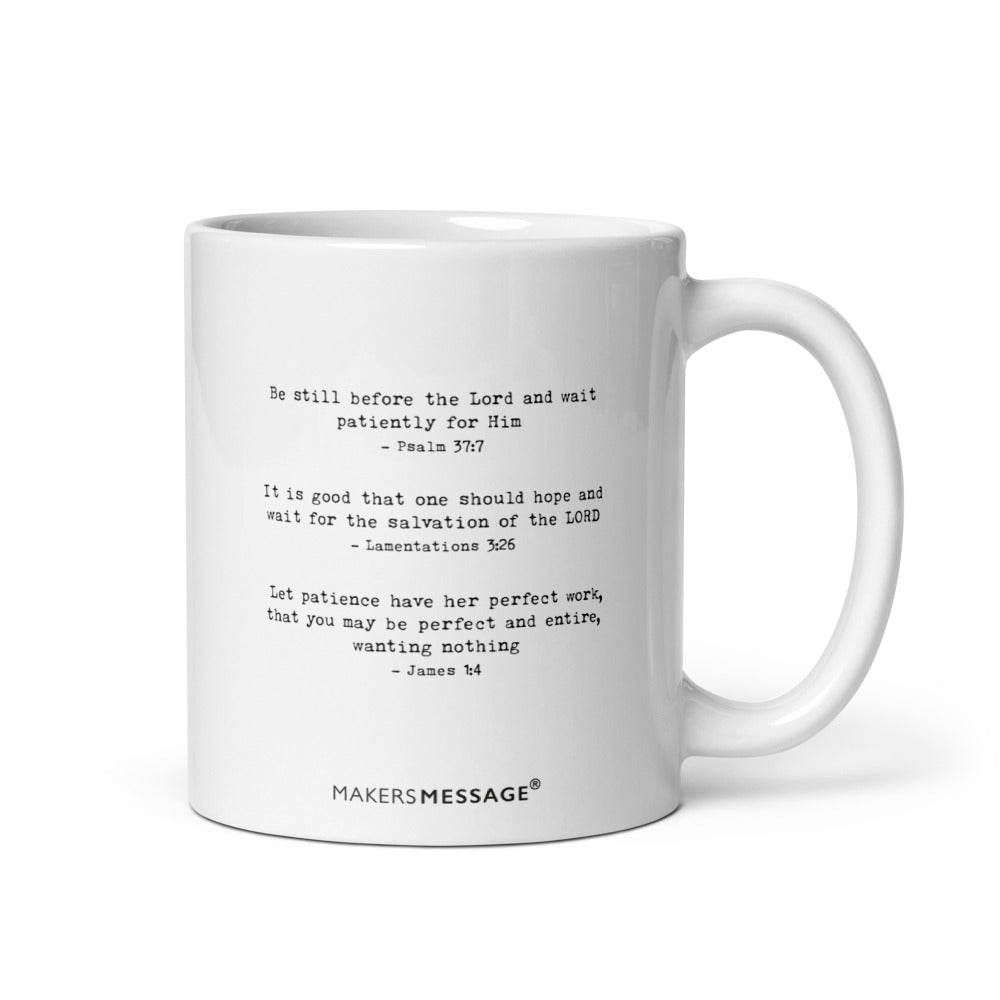 God Heard You. Just Be Patient. Mug